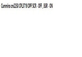 Cummins cm2250 CPL3719 DPF SCR - OFF , EGR - ON